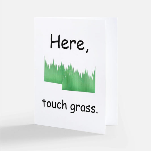 Here, Touch Grass Greeting Card