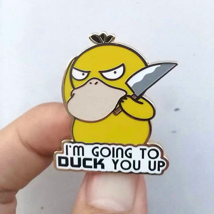 IM GOING TO DUCK YOU UP Enamel Pin