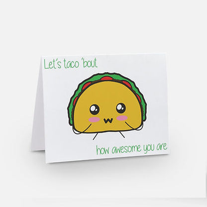 Let's Taco 'Bout How Awesome You Are Greeting Card